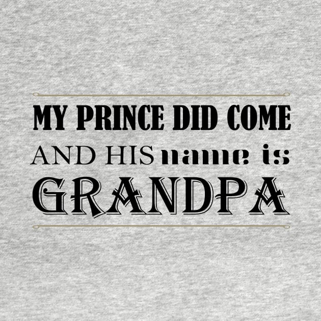 My Prince Did Come And His Name Is Grandpa by teegear